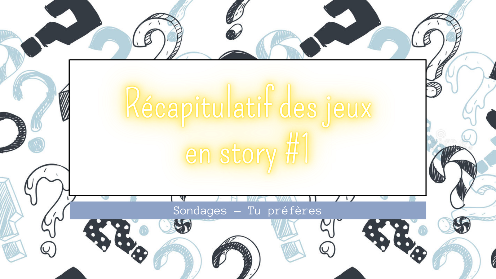 Récapitulatif des jeux en Story #1