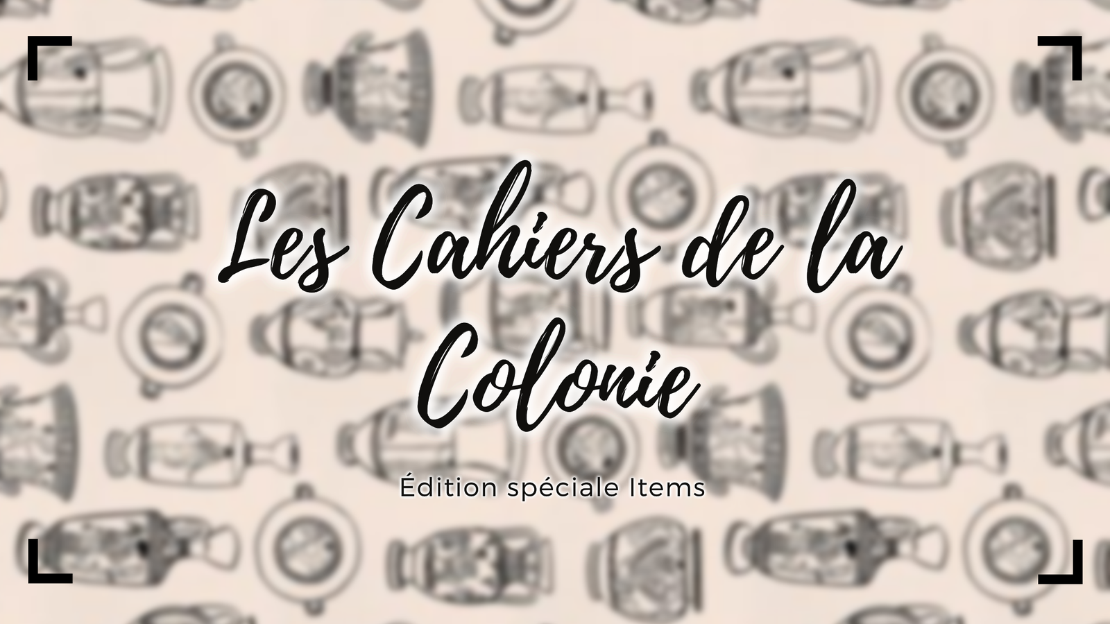 Les Cahiers de la Colonie || Édition spéciale Items