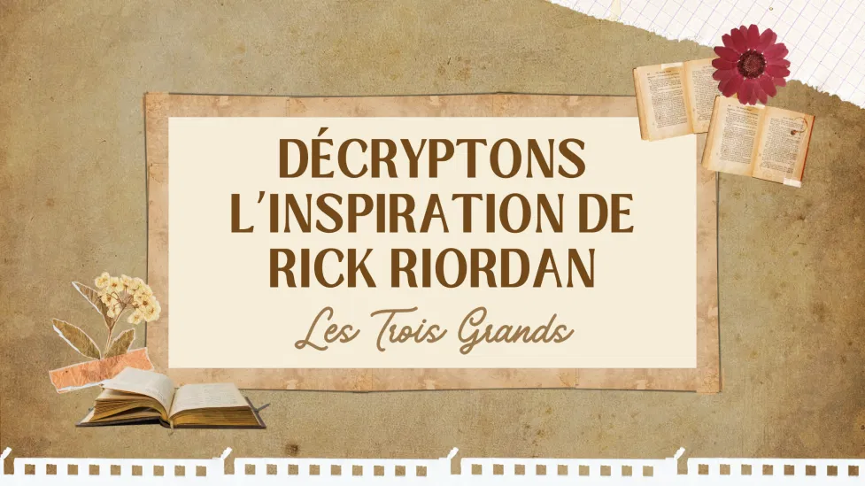 Décryptons l’inspiration de Rick Riordan : Les Trois Grands