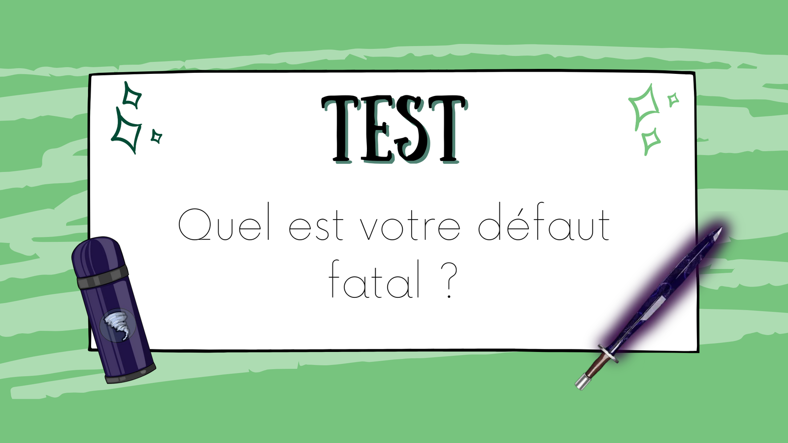 TEST : Quel est votre défaut fatal ?