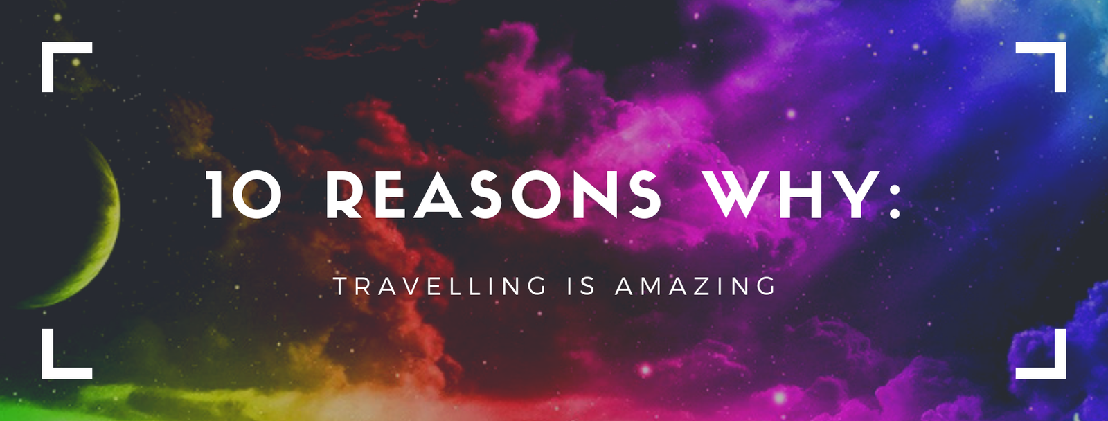 10 reasons Why: Travelling is amazing